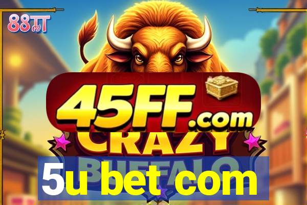 5u bet com
